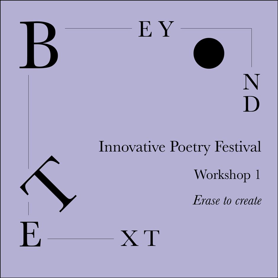 Beyond Text Innovative Poetry Festival- Workshop 1: Erase to Create